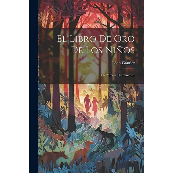 El Libro De Oro De Los Niños : La Primera Comunión... (Paperback)