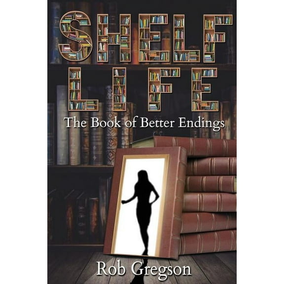 Shelf Life: The Book of Better Endings, (Paperback)