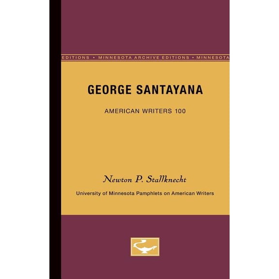 George Santayana - American Writers 100: University of Minnesota Pamphlets on American Writers, (Paperback)