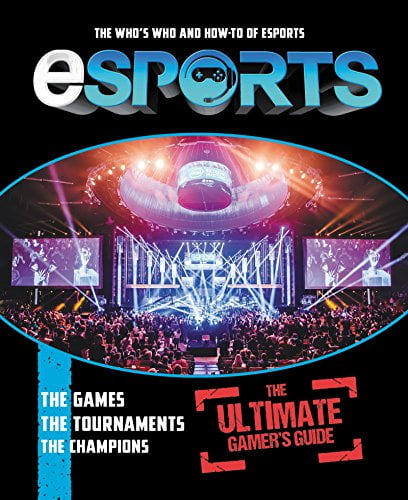 Pre-Owned Esports: The Ultimate Gamer's Guide: The Who's Who and How-To of Esports (Paperback) 0062894145 9780062894144