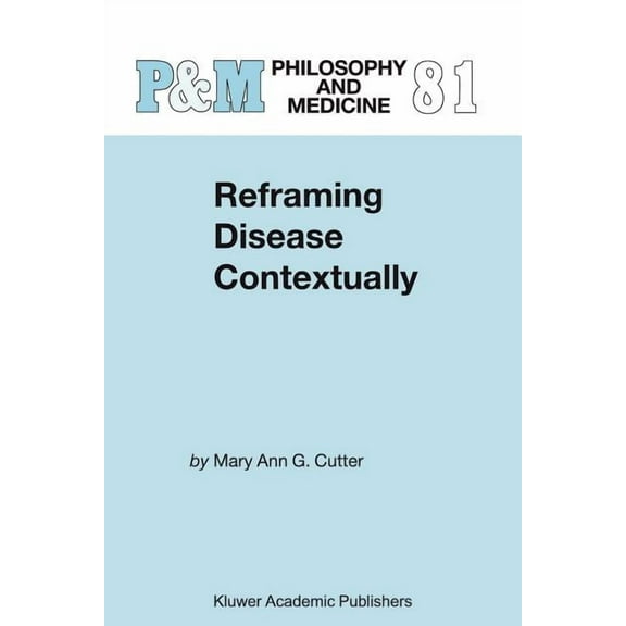 Philosophy and Medicine Reframing Disease Contextually, Book 81, (Paperback)