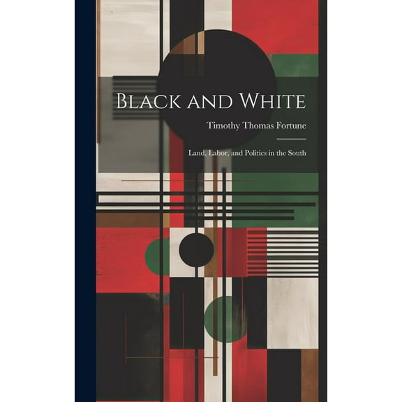 Black and White; Land, Labor, and Politics in the South (Hardcover)