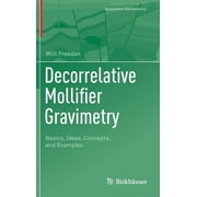 Geosystems Mathematics: Decorrelative Mollifier Gravimetry: Basics, Ideas, Concepts, and Examples (Hardcover)