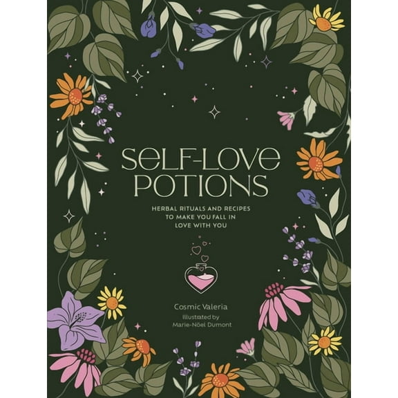 The Self-Love Self-Love Potions: Herbal Recipes & Rituals to Make You Fall in Love with You, (Hardcover)