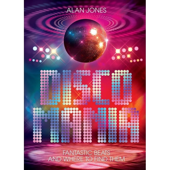 Discomania: Fantastic Beats and Where to Find Them, (Hardcover)