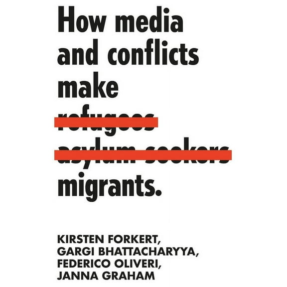 Manchester University Press: How Media and Conflicts Make Migrants (Hardcover)