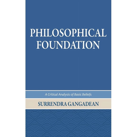 Philosophical Foundation: A Critical Analysis of Basic Beliefs, Second Edition, (Hardcover)