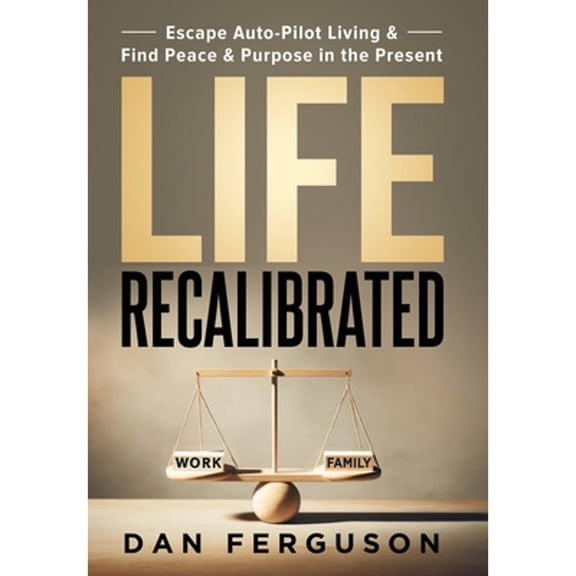 Pre-Owned Life Recalibrated: Escape Auto-Pilot Living & Find Peace & Purpose in the Present, (Hardcover)