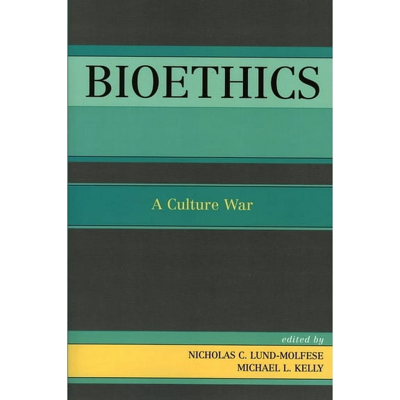 Bioethics: A Culture War, (Paperback)