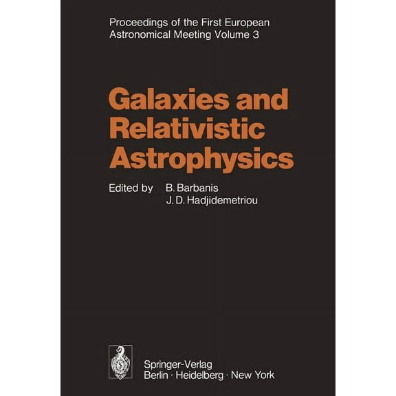 Galaxies and Relativistic Astrophysics: Proceedings of the First European Astronomical Meeting Athens, September 4-9, 19, (Paperback)