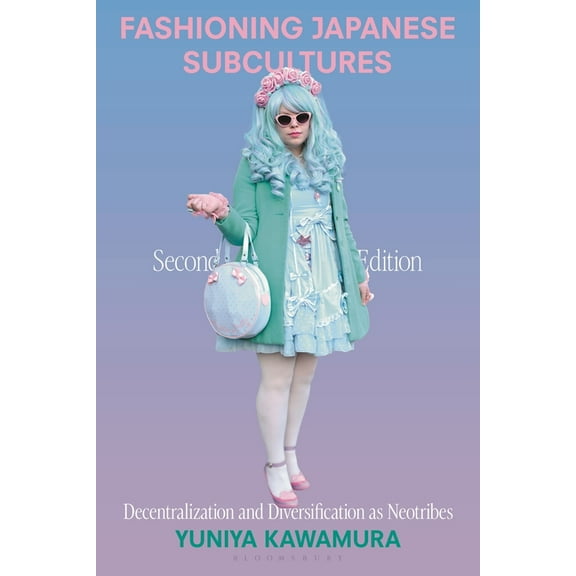 Fashioning Japanese Subcultures: Decentralization and Diversification as Neotribes, (Hardcover)