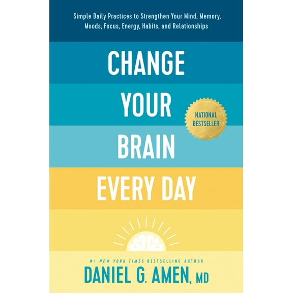 Pre-Owned Change Your Brain Every Day: Simple Daily Practices to Strengthen Your Mind, Memory, Moods, Focus, Energy, Habits, and Relationships (Hardcover) 149645457X 9781496454577