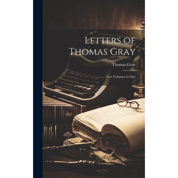 Letters of Thomas Gray: Two Volumes in One (Hardcover)