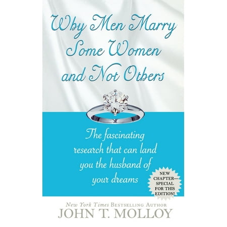 Why Men Marry Some Women and Not Others : The Fascinating Research That Can Land You the Husband of Your (The Best Woman To Marry)