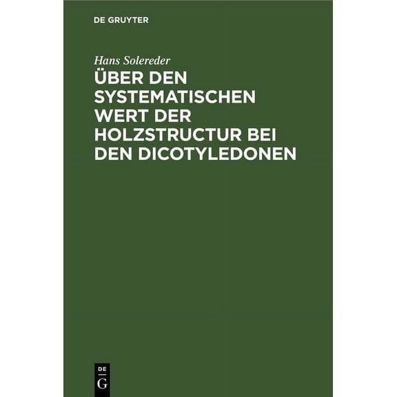 Ãber Den Systematischen Wert Der Holzstructur Bei Den Dicotyledonen: Inaugural-Dissertation Zur Erlangung Der Doctorwürd, (Hardcover)