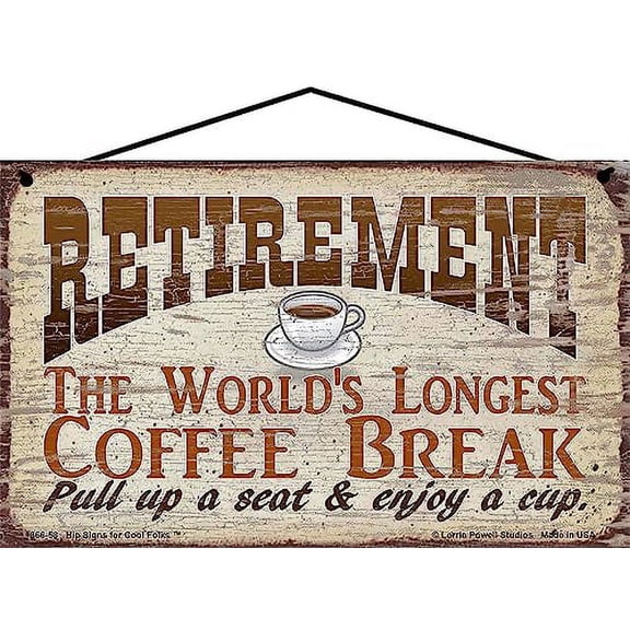 5x8 Vintage Style Sign: "Retirement The World's Longest Coffee Break Pull Up A Seat And Enjoy A Cup" - Gift for Retired Coffee Lovers, Kitchen Home Décor Wall Art