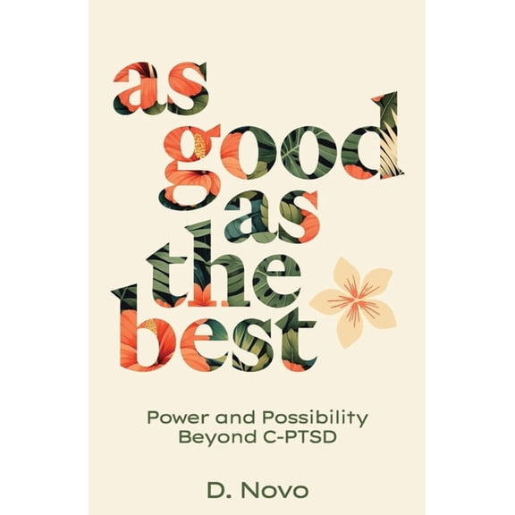 As Good as the Best: Power and Possibility Beyond C-PTSD, (Paperback)