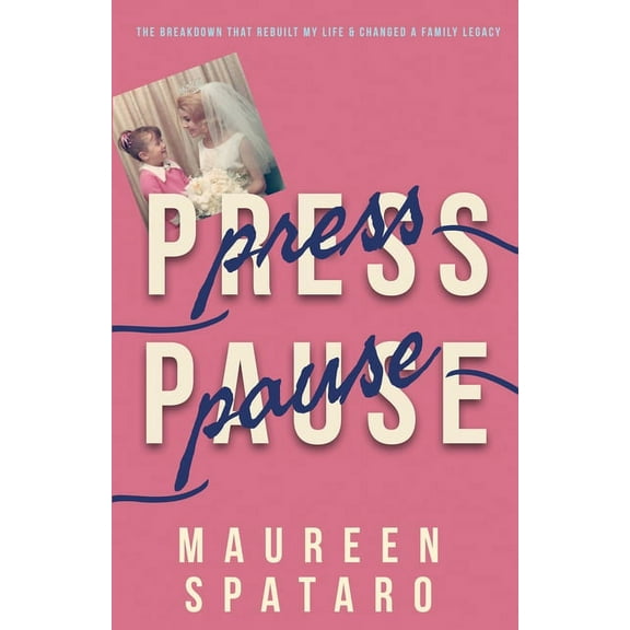 Press Pause: The Breakdown that Rebuilt My Life and Changed a Family Legacy, (Paperback)