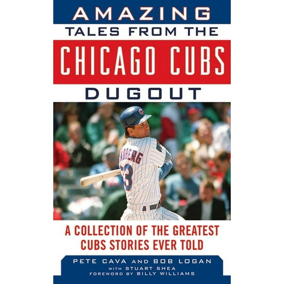 Tales from the Team Amazing Tales from the Chicago Cubs Dugout: A Collection of the Greatest Cubs Stories Ever Told, (Hardcover)