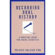 Recording Oral History: A Practical Guide for Social Scientists [Paperback - Used]