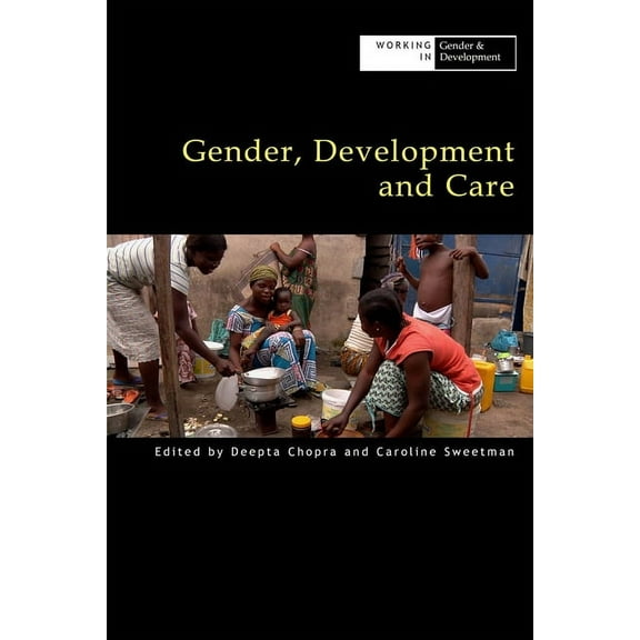 Working in Gender & Development: Gender, Development and Care (Paperback)