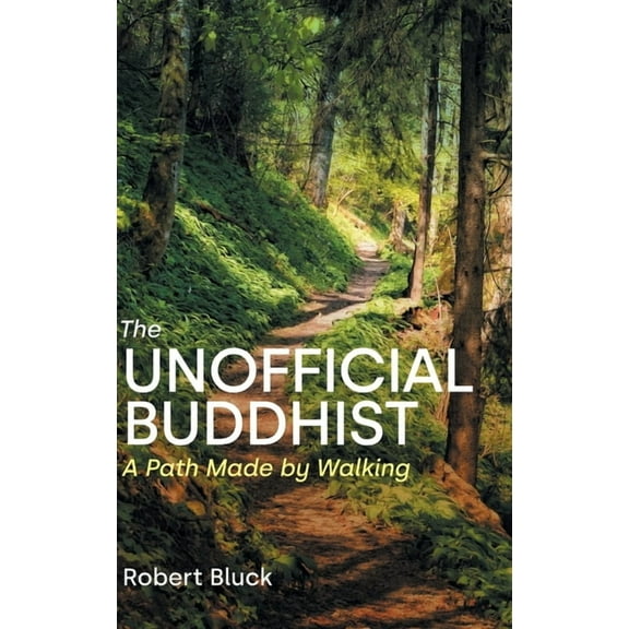 The Unofficial Buddhist: A Path Made by Walking, (Hardcover)