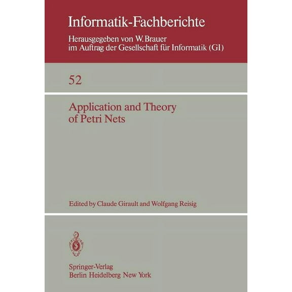 Informatik-Fachberichte Application and Theory of Petri Nets: Selected Papers from the First and the Second European Workshop on Application and, Book 52, (Paperback)