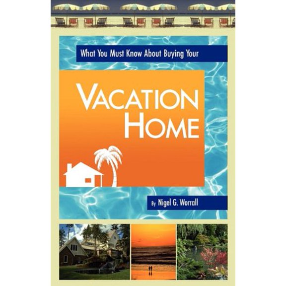 What You Must Know about Buying Your Vacation Home