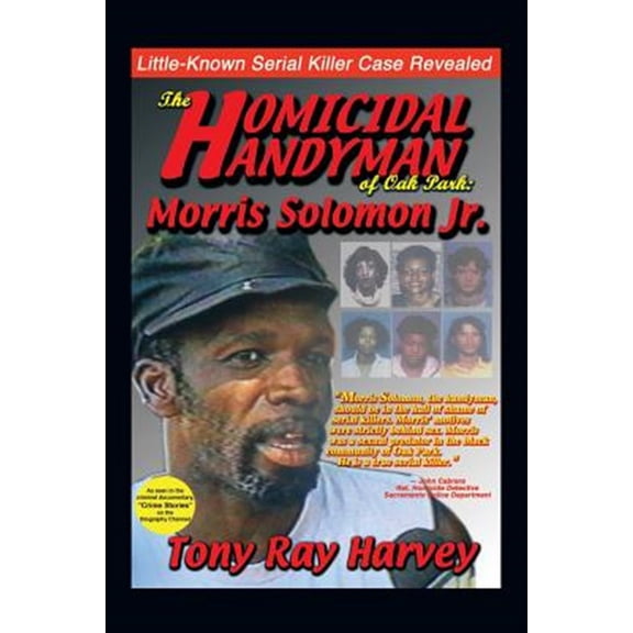 Pre-Owned The Homicidal Handyman of Oak Park : Morris Solomon Jr.: The Sexual Crimes & Serial Murders of Morris Solomon Jr. (Paperback)