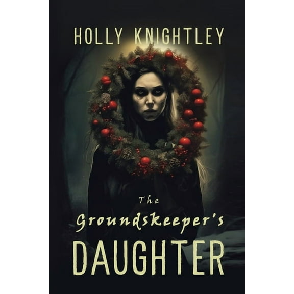 Haunted for the Holidays The Groundskeeper's Daughter: A Supernatural Suspense Novella with a Christmas Twist, Book 1, (Paperback)