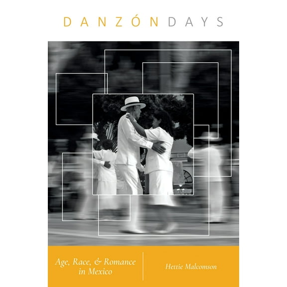 Music in American Life: Danzón Days : Age, Race, and Romance in Mexico (Paperback)