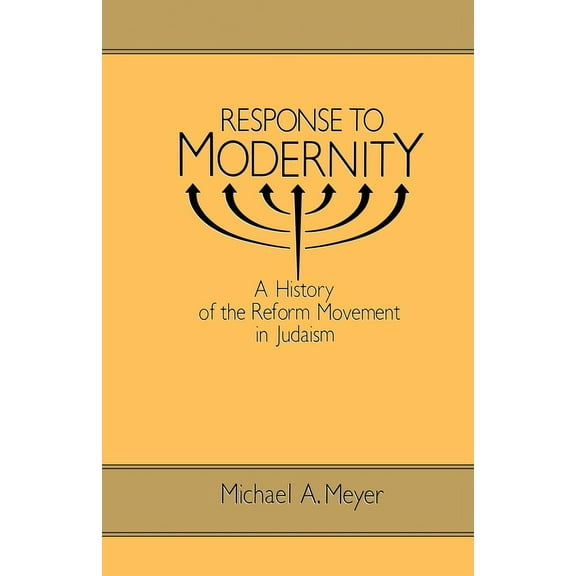 Response to Modernity: A History of the Reform Movement in Judaism, (Paperback)