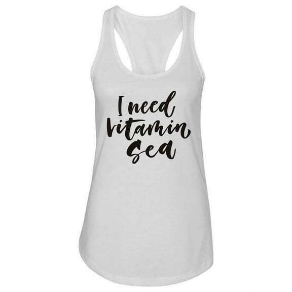 I Need Vitamin Sea. Tank Women -Image by Shutterstock, Female Medium