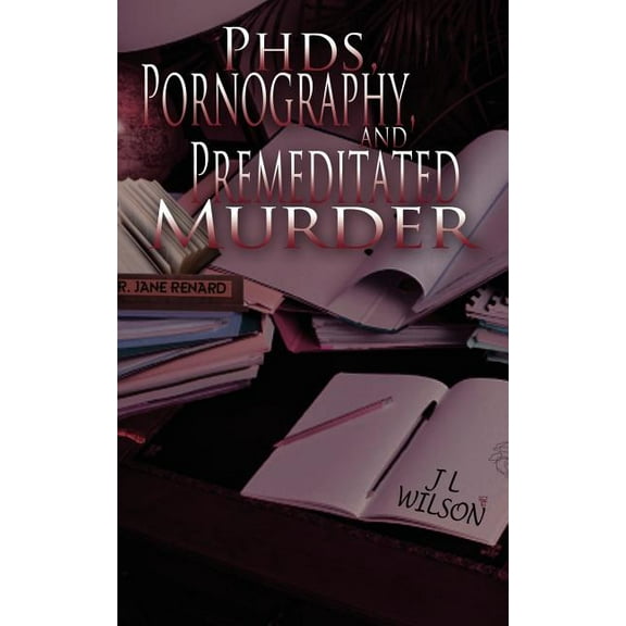 PhDs, Pornography and Premeditated Murder (Paperback)