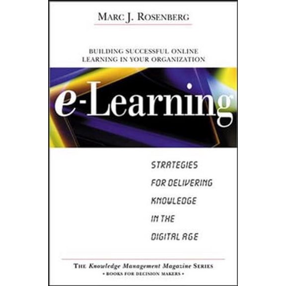 Pre-Owned E-Learning: Strategies for Delivering Knowledge in the Digital Age (Hardcover) 0071362681 9780071362689