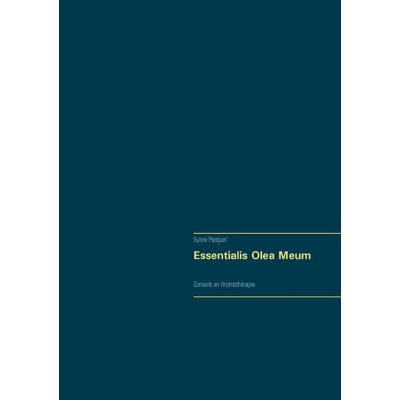 Essentialis Olea Meum: Conseils en AromathÃ©rapie, (Paperback)