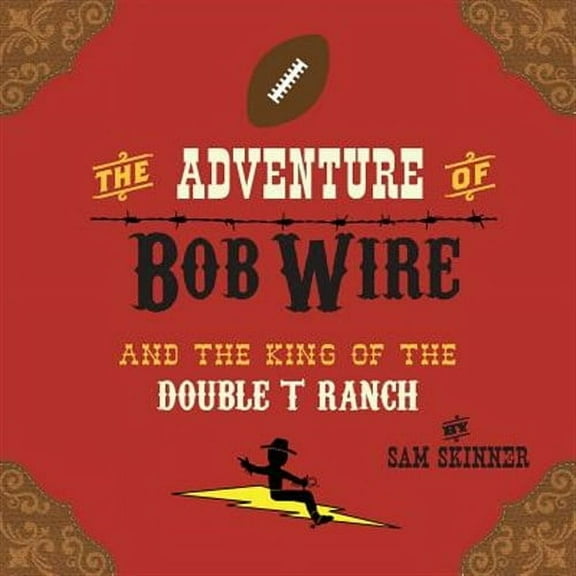 The Adventure of Bob Wire and the King of the Double T Ranch (Paperback)