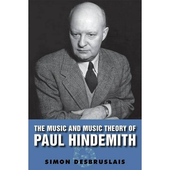 The Music and Music Theory of Paul Hindemith, (Hardcover)