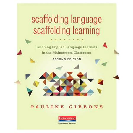 Scaffolding Language, Scaffolding Learning, Second Edition: Teaching English Language Learners in the Mainstream Classroom (The Best Second Language To Learn)