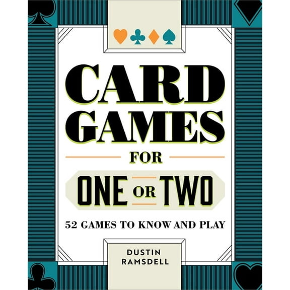 Card Games for One or Two: 52 Games to Know and Play, (Paperback)