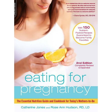 Eating for Pregnancy : The Essential Nutrition Guide and Cookbook for Today's Mothers-To-Be (Edition 2) (Paperback)