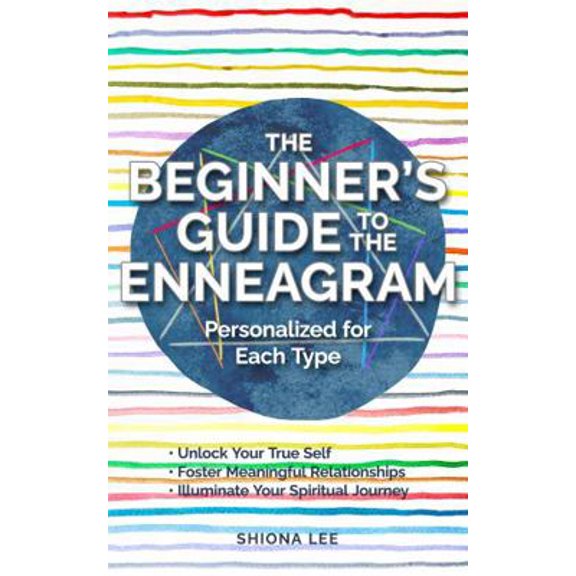 Pre-Owned The Beginner's Guide to the Enneagram Personalized for Each Type: Unlock Your True Self, Foster Meaningful Relationships, and Illuminate Your Spiritu... (Paperback) 1965150004 9781965150009
