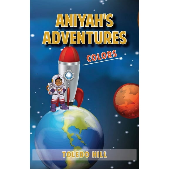 Aniyah's Adventures Aniyah's Adventures: Colors, Book 1, (Paperback)