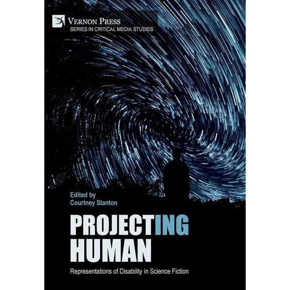 Critical Media Studies: Project(ing) Human: Representations of Disability in Science Fiction (Hardcover)