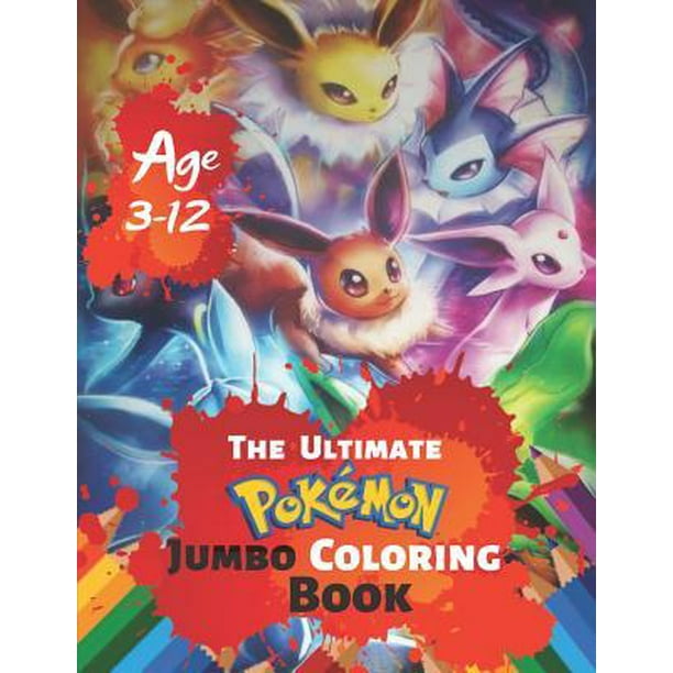 Download The Ultimate Pokemon Jumbo Coloring Book Age 3-12: Coloring Book for Kids and Adults (Children ...