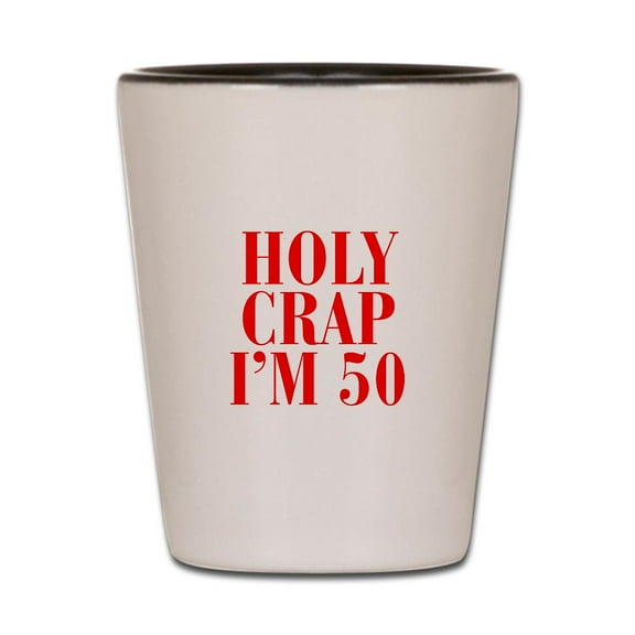CafePress - Holy Crap Im 50 - White/Black Shot Glass, Unique and Funny Shot Glass
