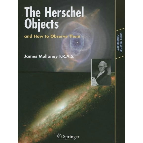 Astronomers' Observing Guides The Herschel Objects and How to Observe Them, (Paperback)