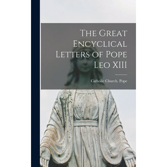 The Great Encyclical Letters of Pope Leo XIII, (Hardcover)