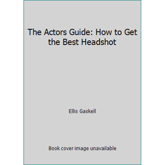 Pre-Owned The Actors Guide: How to Get the Best Headshot (Paperback) 1604140305 9781604140309