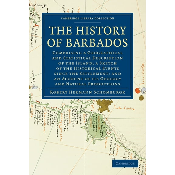 Cambridge Library Collection - Latin Ame The History of Barbados, (Paperback)